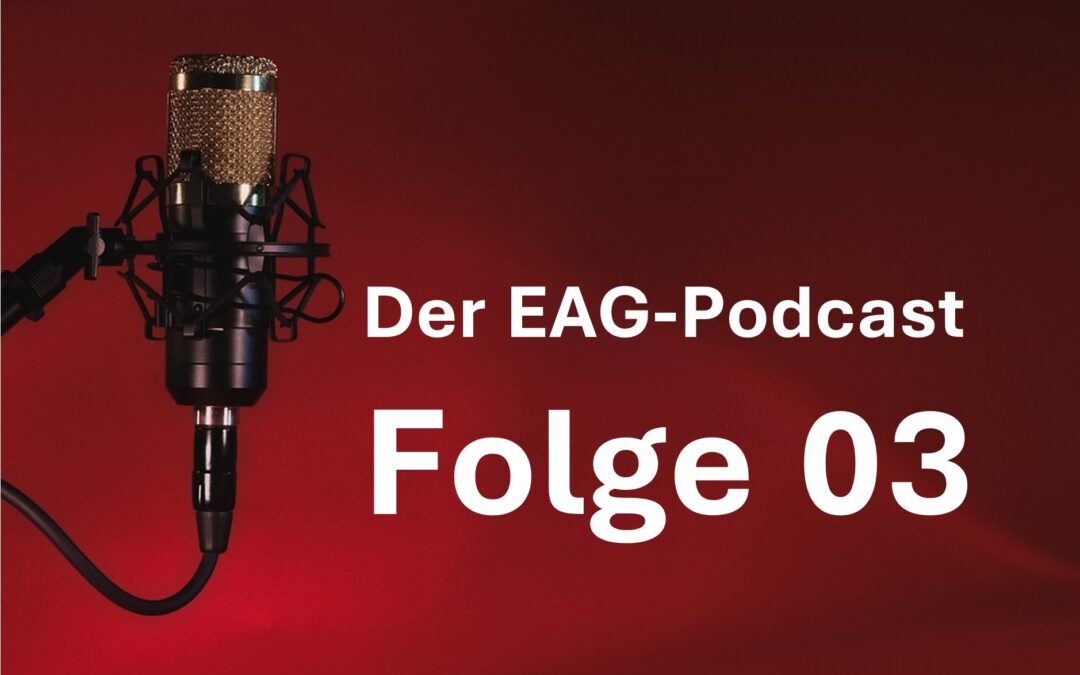 EAG-Podcast Folge 03